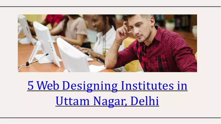 5 w eb desi g ning institutes in uttam