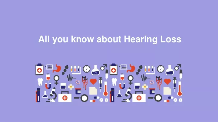 all you know about hearing loss