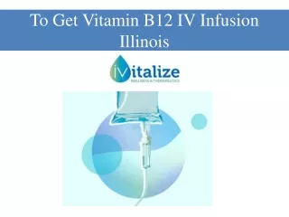 To Get Vitamin B12 IV Infusion Illinois