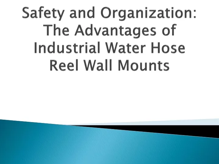 safety and organization the advantages of industrial water hose reel wall mounts