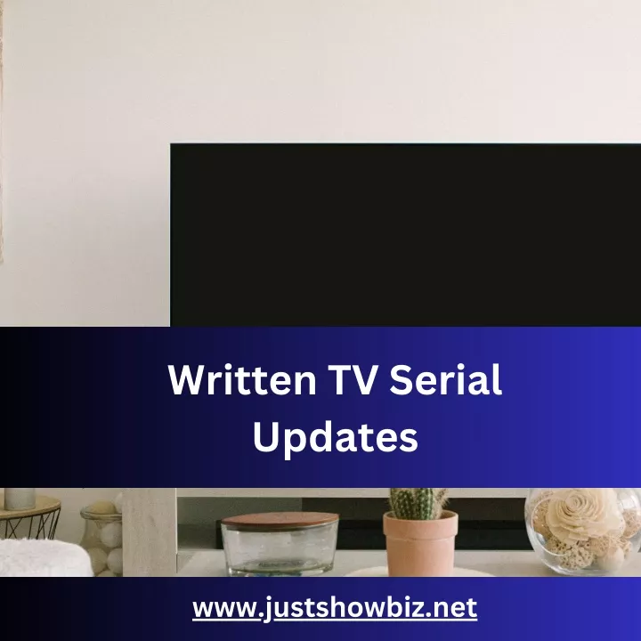 written tv serial updates