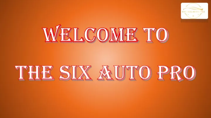 welcome to the six auto pro