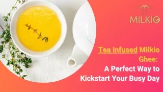 Tea Infused Milkio Ghee A Perfect Way to Kickstart Your Busy Day
