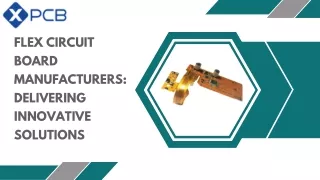 Flex Circuit Board Manufacturers Delivering Innovative Solutions