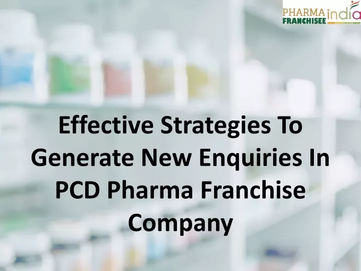 effective strategies to generate new enquiries in pcd pharma franchise company