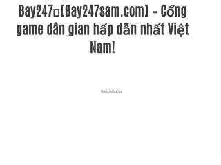 Bay247⭐[Bay247sam.com] – Cổng game dân gian hấp dẫn nhất Việt Nam!