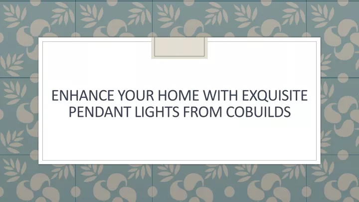enhance your home with exquisite pendant lights from cobuilds