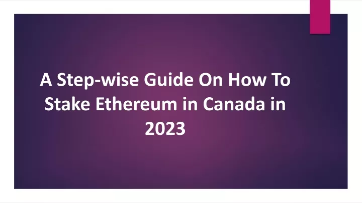 a step wise guide on how to stake ethereum in canada in 2023