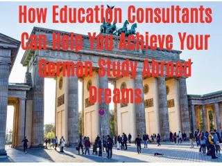 How Education Consultants Can Help You Achieve Your German Study Abroad Dreams