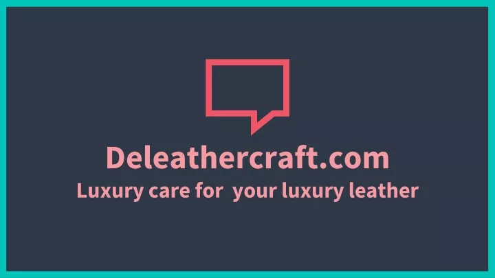deleathercraft com luxury care for your luxury leather