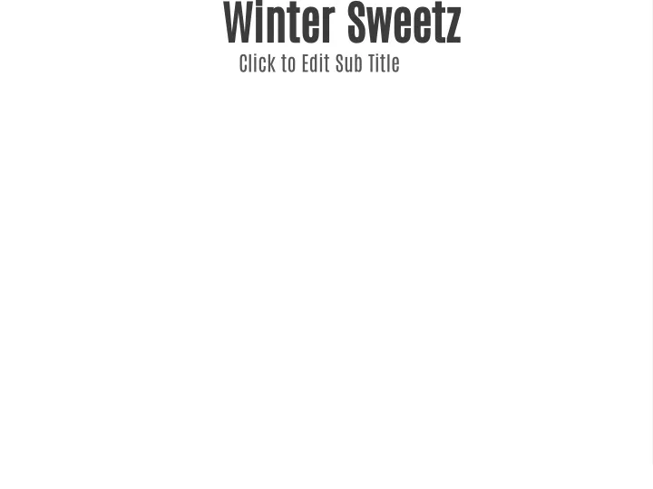 winter sweetz click to edit sub title