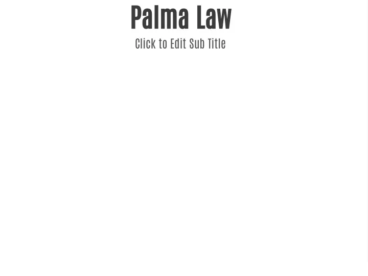 palma law click to edit sub title