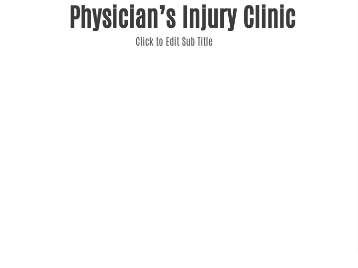 physician s injury clinic click to edit sub title
