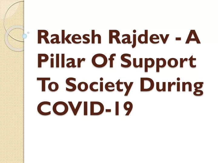 rakesh rajdev a pillar of support to society during covid 19