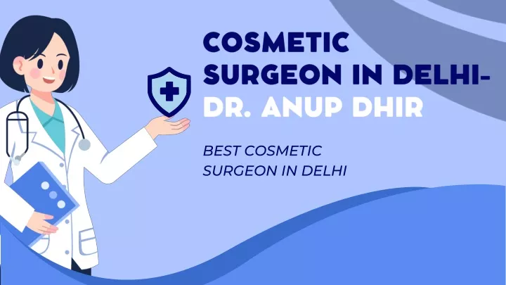 cosmetic surgeon in delhi dr anup dhir