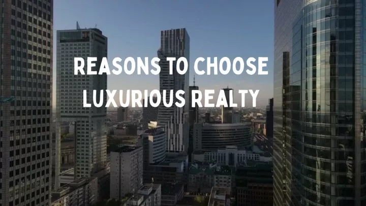 reasons to choose luxurious realty