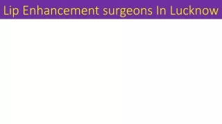 lip enhancement surgeons in lucknow