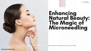 Enhancing Natural Beauty The Magic of Microneedling