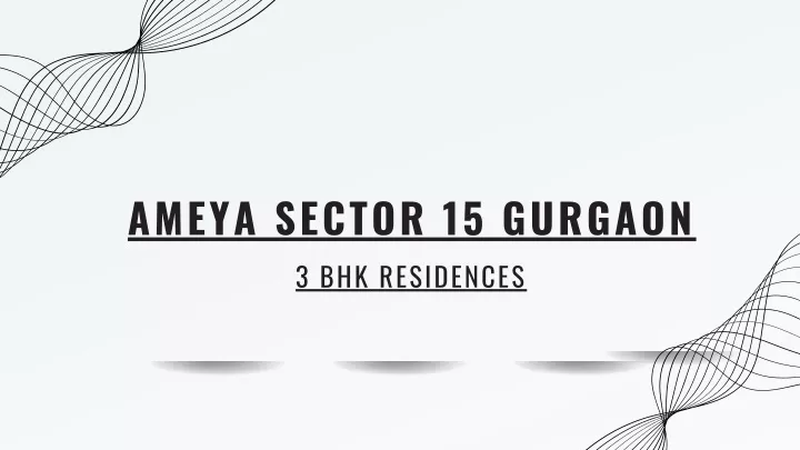 ameya sector 15 gurgaon 3 bhk residences