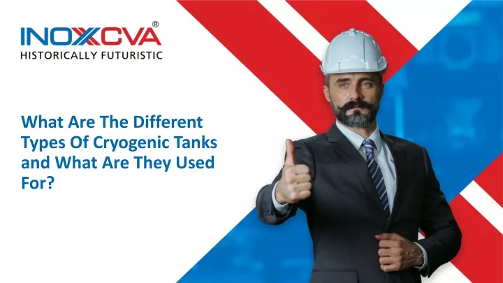 what are the different types of cryogenic tanks and what are they used for