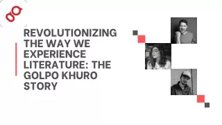 Revolutionizing the Way We Experience Literature The Golpo Khuro Story