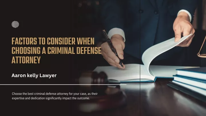factors to consider when choosing a criminal