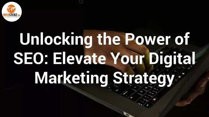 unlocking the power of seo elevate your digital