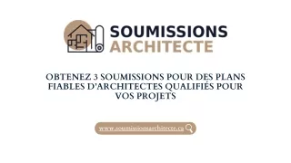 Obtenez 3 soumissions pour des plans fiables d’architectes qualifiés pour vos projets.