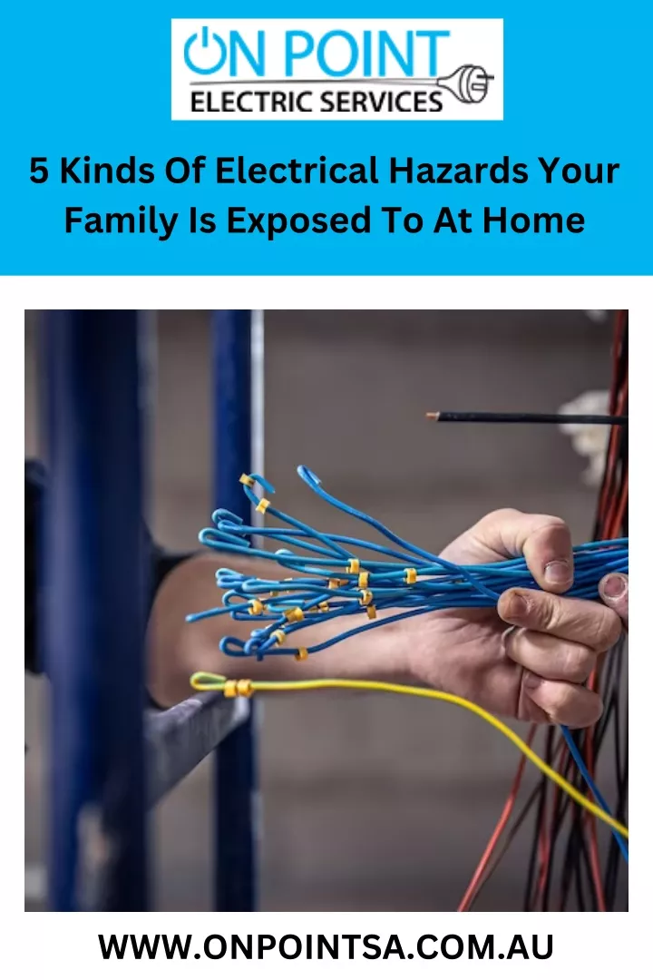 5 kinds of electrical hazards your family