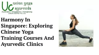 Harmony In Singapore: Exploring Chinese Yoga Training Courses And Ayurvedic Clin