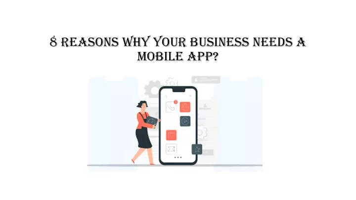 8 reasons why your business needs a mobile app