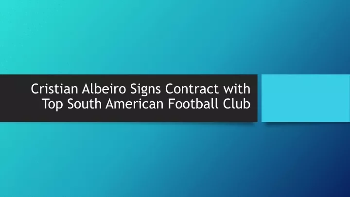 cristian albeiro signs contract with top south american football club