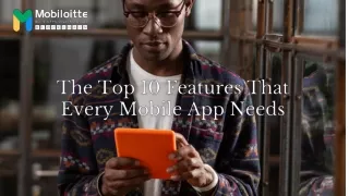 The Top 10 Features That Every Mobile App Needs