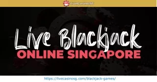 Live Blackjack Online Singapore Experience the Thrill of Real-Time Card Action!