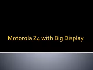 motorola z4 with big display