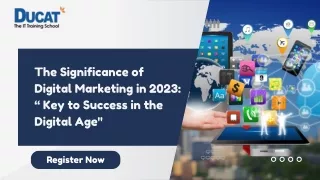 The Significance of Digital Marketing in 2023 “ Key to Success in the Digital Age