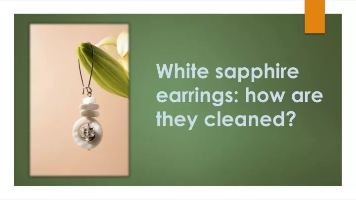 white sapphire earrings how are they cleaned