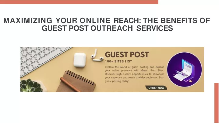 maximizing your online reach the benefits of guest post outreach services