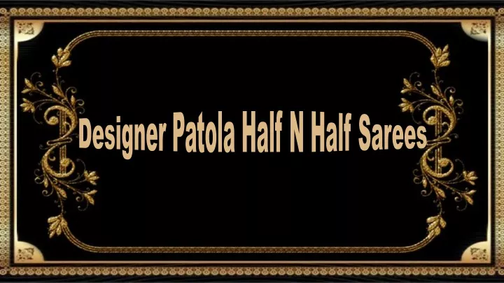 designer patola half n half sarees