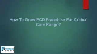 How To Grow PCD Franchise For Critical Care Range_