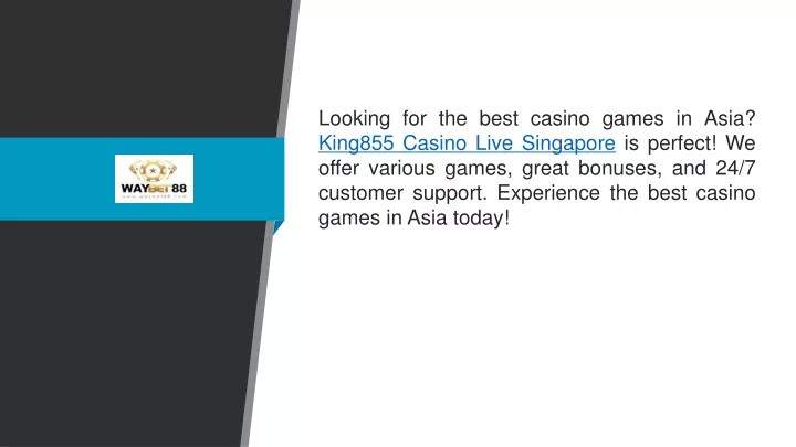 looking for the best casino games in asia king855