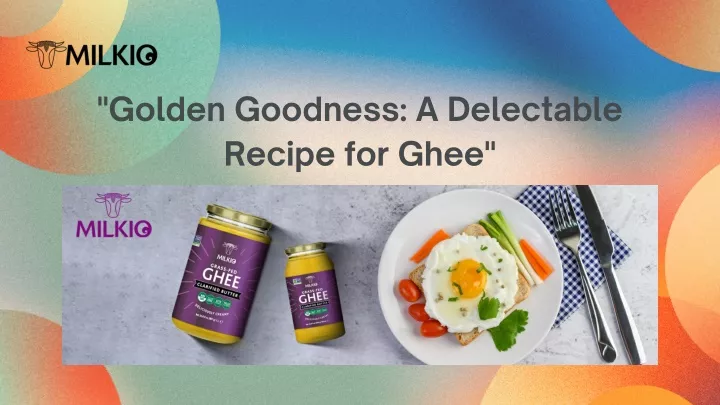 golden goodness a delectable recipe for ghee