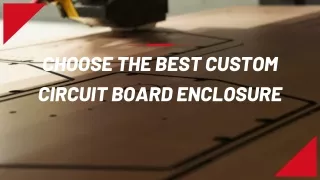 Choose the Best Custom Circuit Board Enclosure