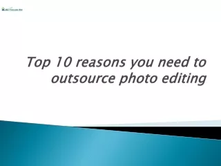 Top 10 reasons you need to outsource photo.