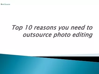 Top 10 reasons you need to outsource photo