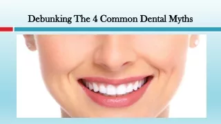 Debunking The 4 Common Dental Myths