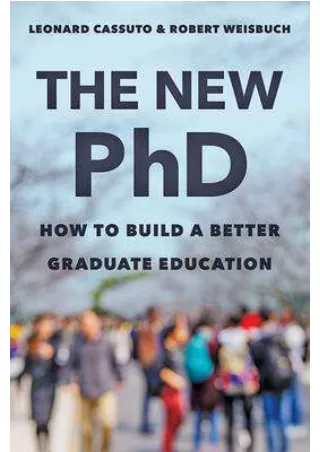 (PDF Download) The New PhD: How to Build a Better Graduate Education