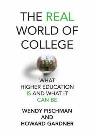 (Read Online) The Real World of College: What Higher Education Is and What It Ca