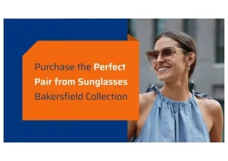 Purchase the Perfect Pair from Sunglasses Bakersfield Collection