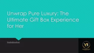 Indian Gifts for Women and Luxury Gift Box for Her